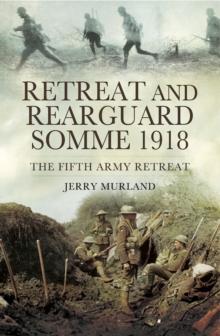 Retreat and Rearguard, Somme 1918 : The Fifth Army Retreat