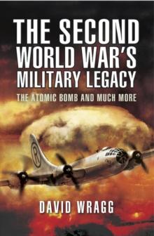 The Second World War's Military Legacy : The Atomic Bomb and Much More