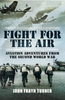 Fight for the Air : Aviation Adventures from the Second World War