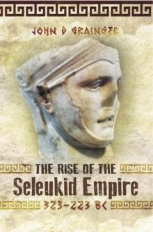 The Rise of the Seleukid Empire, 323-223 BC