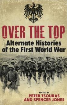 Over the Top : Alternative Histories of the First World War