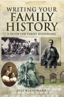 Writing Your Family History : A Guide for Family Historians