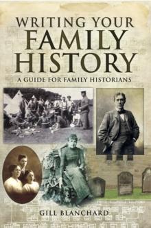 Writing your Family History : A Guide for Family Historians