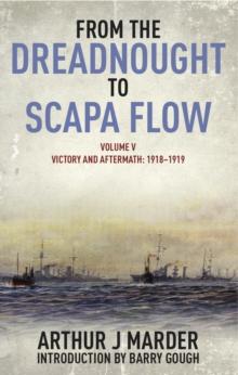 From the Dreadnought to Scapa Flow : Volume V: Victory and Aftermath January 1918-June 1919