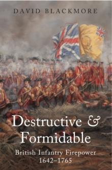 Destructive & Formidable : British Infantry Firepower, 1642-1756