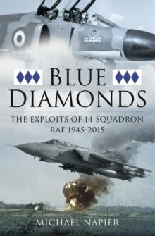 Blue Diamonds : The Exploits of 14 Squadron RAF, 1945-2015