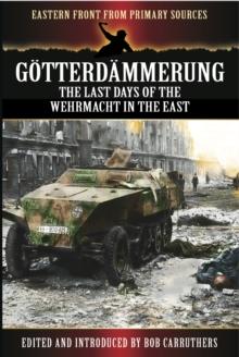 Gotterdammerung : The last days of the Wehrmacht in the East