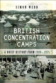 British Concentration Camps : A Brief History from 1900-1975