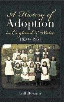 A History of Adoption in England and Wales 1850- 1961