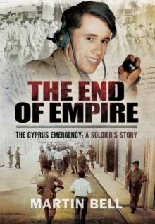 The End of Empire : Cyprus: A Soldier's Story