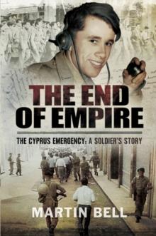 The End of Empire : The Cyprus: A Soldier's Story