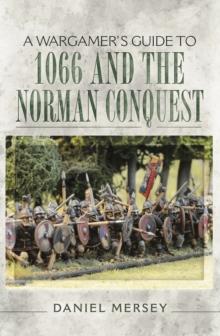 A Wargamer's Guide to 1066 and the Norman Conquest