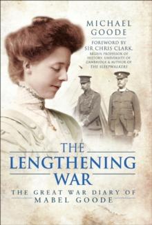 The Lengthening War : The Great War Diary of Mabel Goode