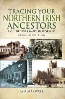 Tracing Your Northern Irish Ancestors : A Guide for Family Historians