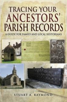 Tracing Your Ancestors' Parish Records : A Guide for Family and Local Historians