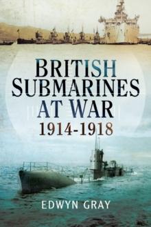 British Submarines at War : 1914-1918