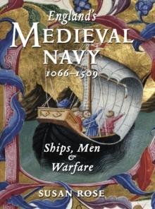 England's Medieval Navy, 1066-1509 : Ships, Men & Warfare