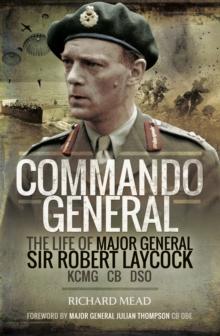 Commando General : The Life of Major General Sir Robert Laycock KCMG CB DSO