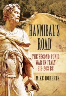 Hannibal's Road : The Second Punic War in Italy, 213-203 BC