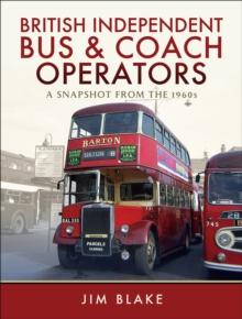 British Independent Bus & Coach Operators : A Snapshot from the 1960s