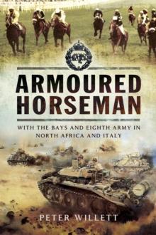 Armoured Horseman : With the Bays and Eight Army in North Africa and Italy