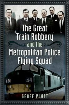 The Great Train Robbery and the Metropolitan Police Flying Squad