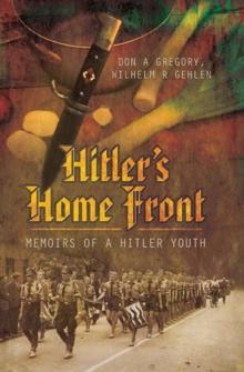 Hitler's Home Front : Memoirs of a Hitler Youth