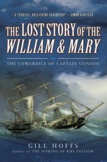 The Lost Story of the William and Mary : The Cowardice of Captain Stinson