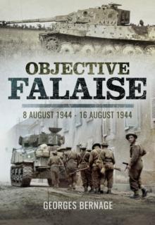 Objective Falaise : 8 August 1944-16 August 1944