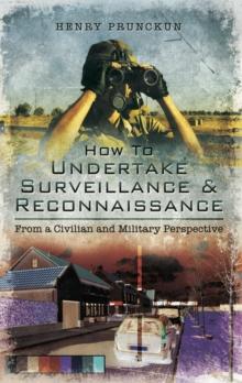 How to Undertake Surveillance & Reconnaissance : From a Civilian and Military Perspective