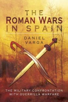 The Roman Wars in Spain : The Military Confrontation with Guerrilla Warfare