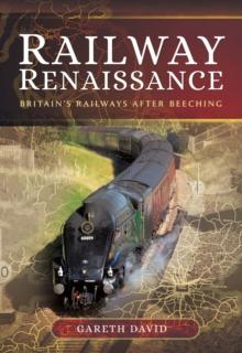 Railway Renaissance : Britain's Railways After Beeching