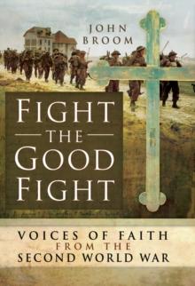 Fight the Good Fight: Voices of Faith from the Second World War