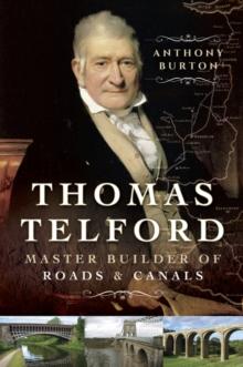 Thomas Telford : Master Builder of Roads & Canals