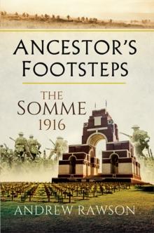 Ancestor's Footsteps : The Somme 1916