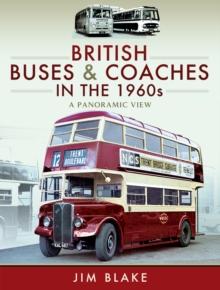 British Buses and Coaches in the 1960s : A Panoramic View