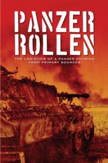 Panzer Rollen : The Logistics of a Panzer Division From Primary Sources