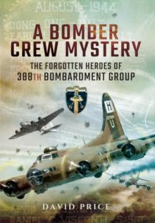 Bomber Crew Mystery: The Forgotten Heroes of 388th Bombardment Group