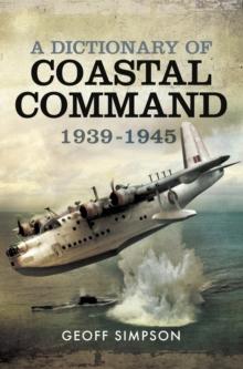 A Dictionary of Coastal Command, 1939-1945