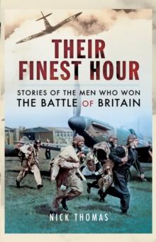 Their Finest Hour : Stories of the Men who Won the Battle of Britain