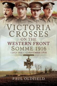 Victoria Crosses on the Western Front - Somme 1916 : 1st July 1916 to 13th November 1916