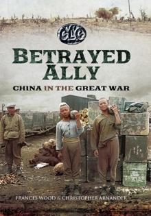 Betrayed Ally : China in the Great War