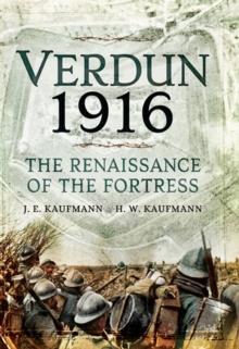 Verdun 1916 : The Renaissance of the Fortress