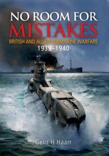 No Room for Mistakes : British and Allied Submarine Warfare, 1939-1940