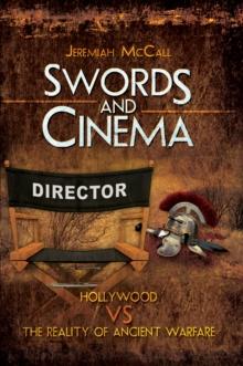 Swords and Cinema : Hollywood vs the Reality of Ancient Warfare