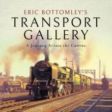 Eric Bottomley's Transport Gallery : A Journey Across the Canvas