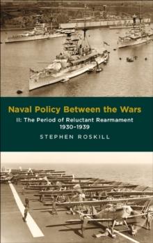 Naval Policy Between the Wars, Volume II : The Period of Reluctant Rearmament, 1930-1939