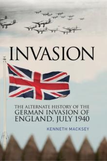 Invasion : The Alternative History of the German Invasion of England, July 1940