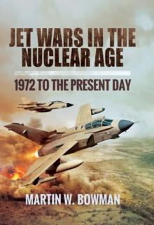 Jet Wars in the Nuclear Age : 1972 to the Present Day