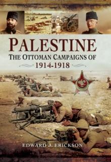 Palestine : The Ottoman Campaigns of, 1914-1918